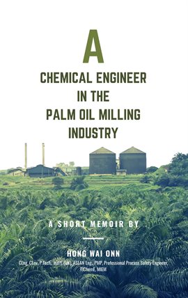 Cover image for A Chemical Engineer in the Palm Oil Milling Industry