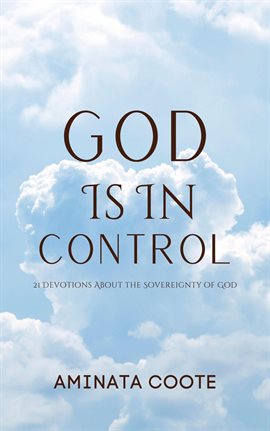 Cover image for God Is in Control: 21 Devotions About the Sovereignty of God