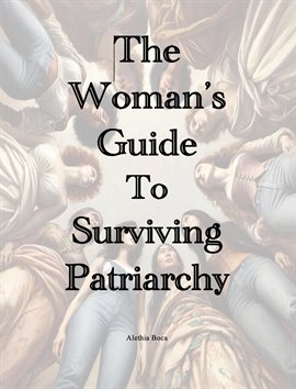 Cover image for The Woman's Guide to Surviving Patriarchy