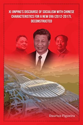 Cover image for Xi Jinping's Discourse of Socialism with Chinese Characteristics for a New Era (2012-2017), Decon...