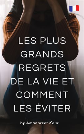 Imagen de portada para Les Plus Grands Regrets De La Vie Et Comment Les Éviter