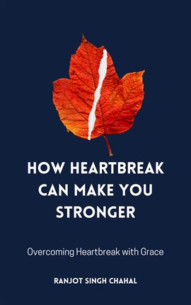 Imagen de portada para How Heartbreak Can Make You Stronger