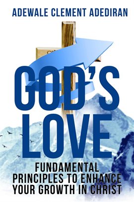 Cover image for God's Love: Fundamental Principles to Enhance Your Growth in Christ