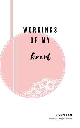 Cover image for Workings of My Heart