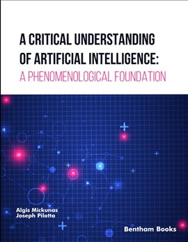 Cover image for A Critical Understanding Of Artificial Intelligence: A Phenomenological Foundation