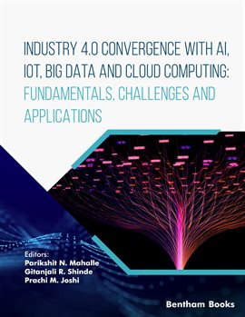 Cover image for Industry 4.0 Convergence With AI, Iot, Big Data and Cloud Computing: Fundamentals, Challenges and Ap