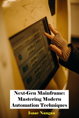 Cover image for Next-Gen Mainframe: Mastering Modern Automation Techniques