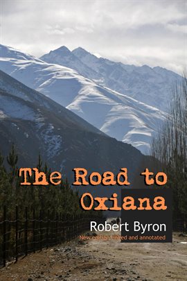 Cover image for The Road to Oxiana: Linked and Annotaded