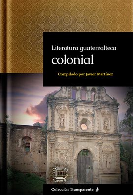 Cover image for Literatura Guatemalteca Colonial