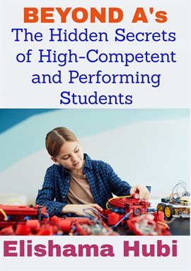 Cover image for BEYOND A's: The Hidden Secrets of High Competent and Performing Students