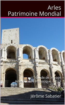 Cover image for Arles Patrimoine Mondial