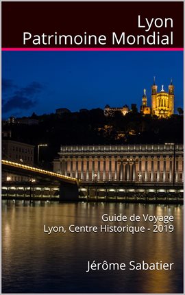 Cover image for Lyon Patrimoine Mondial