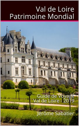 Cover image for Val De Loire Patrimoine Mondial