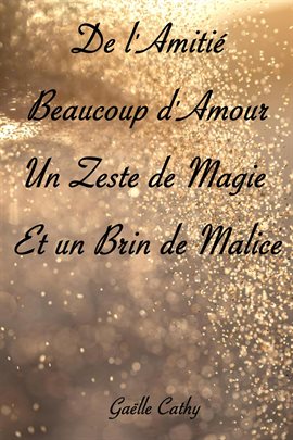 De l'Amitié, Beaucoup d'Amour, un Zeste de Magie et un Brin de Malice