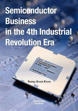 Imagen de portada para Semiconductor Business in the 4th Industrial Revolution Era