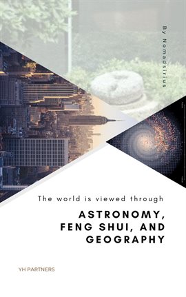 Cover image for The World Is Viewed Through Astronomy, Feng Shui, and Geography