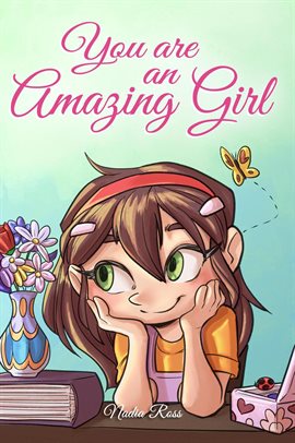 Cover image for You are an Amazing Girl: A Collection of Inspiring Stories about Courage, Friendship, Inner Strength