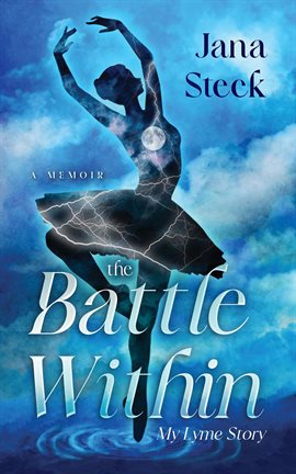 The Battle Within: My Lyme Story