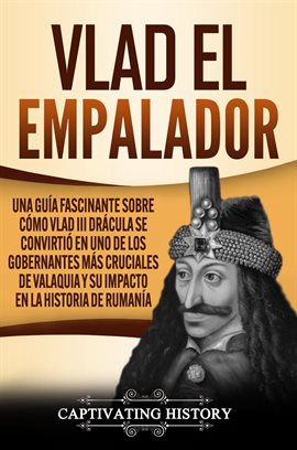 Cover image for Vlad el Empalador: Una guía fascinante sobre cómo Vlad III Drácula se convirtió en uno de los gob