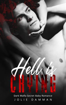 Cover image for Hell Is Crying - Dark Mafia Secret Baby Romance