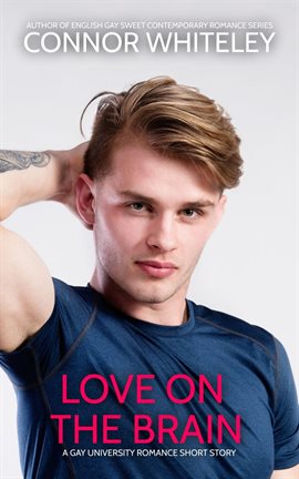 Cover image for Love on the Brain: A Gay University Romance Short Story