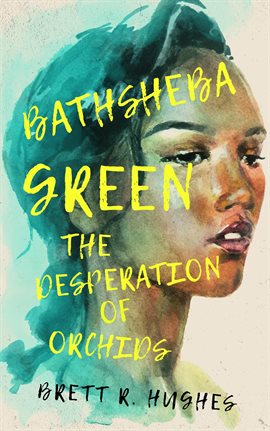 Cover image for Bathsheba Green the Desperation of Orchids
