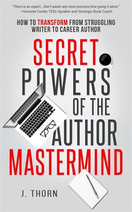 Imagen de portada para Secret Powers of the Author Mastermind: How to Transform From Struggling Writer to Career Author