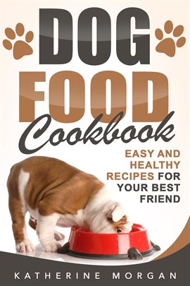Cover image for Dog Food Cookbook: Easy and Healthy Recipes for Your Best Friend