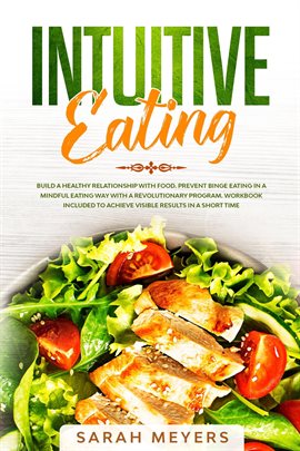 Cover image for Intuitive Eating: Build a Healthy Relationship With Food. Prevent Binge Eating In a Mindful Eating