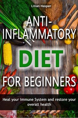 Cover image for Anti-inflammatory diet for beginners - Heal your immune system and restore your overall health