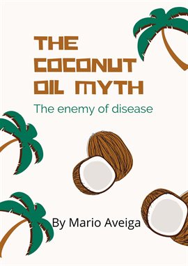 Cover image for The Coconut oil Myth & the Enemy of Disease