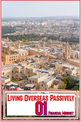 Cover image for Living Overseas Passively 01: Financial Mindset