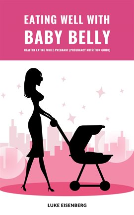 Cover image for Eating Well With Baby Belly