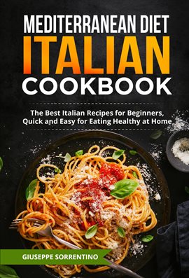 Cover image for Mediterranean Diet Italian Cookbook: The Best Italian Recipes for Beginners, Quick and Easy for Easy