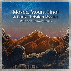 Cover image for Mount Sinai and Early Christian Mystics With Ann Conway-Jones Moses