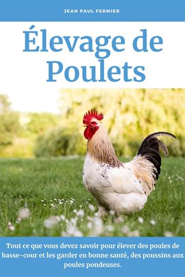 Cover image for Élevage de poulets: Tout ce que vous devez savoir pour élever des poules de basse-cour et les garder