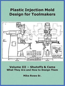 Cover image for Plastic Injection Mold Design for Toolmakers, Volume III