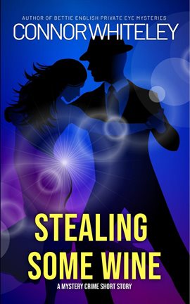 Cover image for Stealing Some Wine: A Mystery Crime Short Story