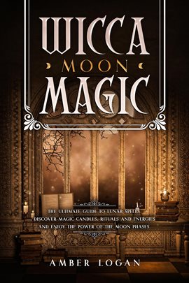 Imagen de portada para Wicca Moon Magic: The Ultimate Guide to Lunar Spells. Discover Magic Candles, Rituals and Energies a