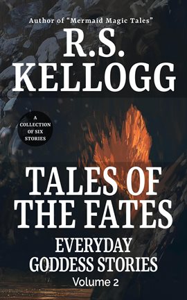 Cover image for Tales of the Fates: Everyday Goddess Stories, Volume 2