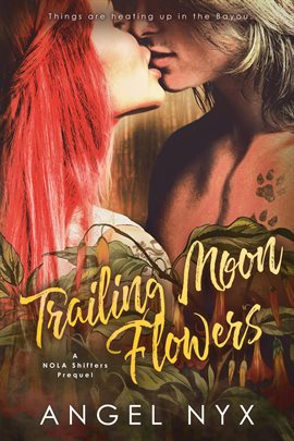 Cover image for Trailing Moon Flowers - A NOLA Shifters Prequel