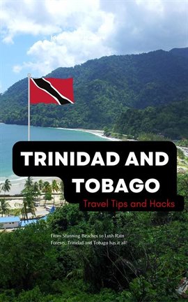 Cover image for Trinidad and Tobago Travel Tips and Hacks/ From Stunning Beaches to Lush Rain Forests, Trinidad a