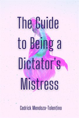 Cover image for The Guide to Being a Dictator's Mistress