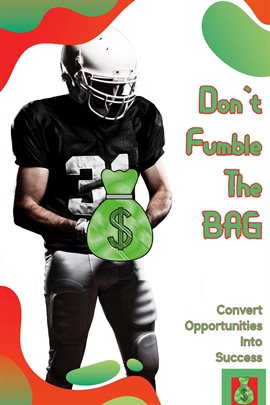 Cover image for Don't Fumble the Bag: Convert Opportunities into Success