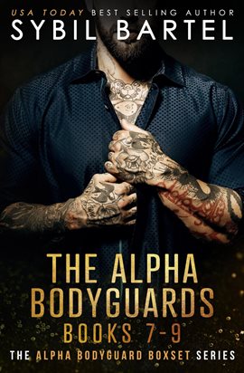 Cover image for The Alpha Bodyguards Books 7-9