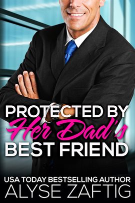 Cover image for Protected by Her Dad's Best Friend