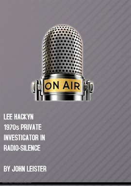 Cover image for Lee Hacklyn 1970s Private Investigator in Radio-Silence