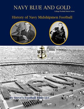 Cover image for Navy Blue and Gold - History of Navy Midshipmen Football