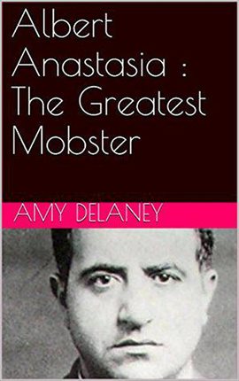 Cover image for Albert Anastasia: The Greatest Mobster