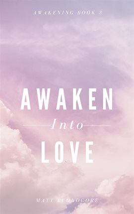 Cover image for Awaken Into Love